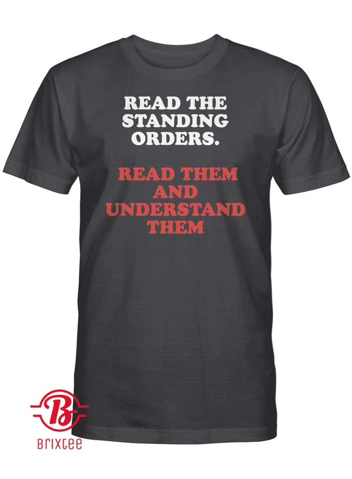 Read The Standing Orders, Read Them and Understand Them Shirt