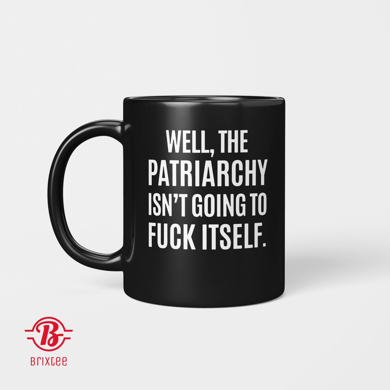 Well, The Patriarchy Isn't Going To Fuck Itself
