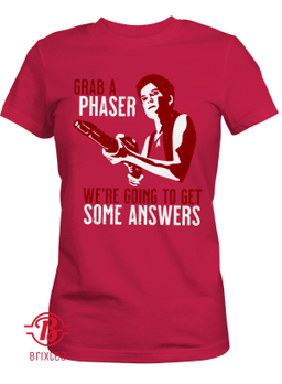 Grab A Phaser We're Going Get Some Answers