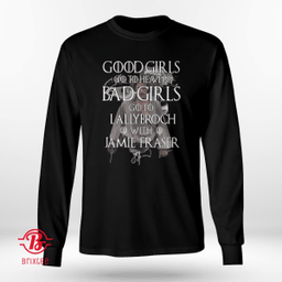 Good Girls Go To Heaven Bad Girls Go To LallyBroch With Jamie Fraser