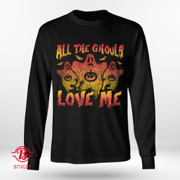 All The Ghouls Love Me Halloween
