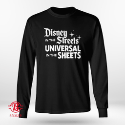 Disney in the Streets Universal in the Sheets