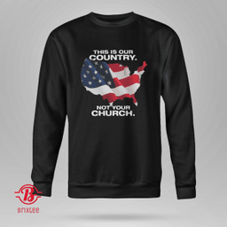  This Is Our Country Not Your Church 