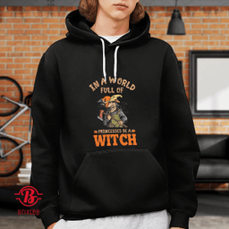 In A World Full Of Princesses Be A Witch Halloween