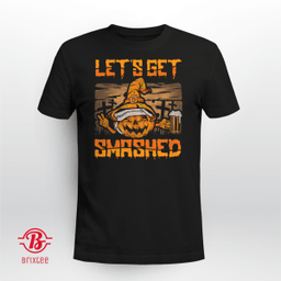 Lats Get Smashed Graphics Halloween
