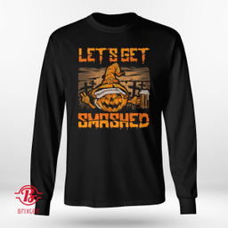 Lats Get Smashed Graphics Halloween