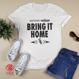 Chicago White Sox Bring It Home T-Shirt + Hoodie 2021 Postseason
