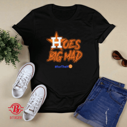 Hoes Big Mad | Houston Astro #FortheH
