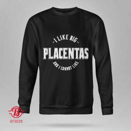 I like Big Placenta