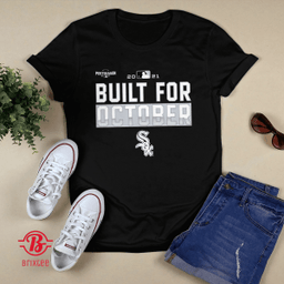 Chicago White Sox Built For October T-Shirt + Hoodie 2021 Postseason