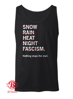 No Snow Rain Heat Night Fascism T-Shirt Nothing Stop The Mail