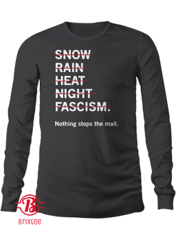 No Snow Rain Heat Night Fascism T-Shirt Nothing Stop The Mail