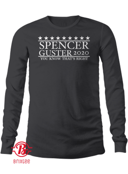 Spencer Guster 2020 T-Shirt Spencer Guster 2020 You Know That's Right