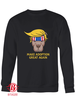 Make Adoption Great Again Sweatshirt