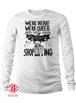We're Here, We're Queer and We're Going Shoplifting