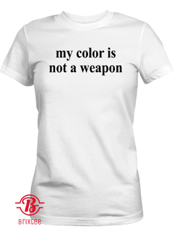 My Color Is Not A Weapon