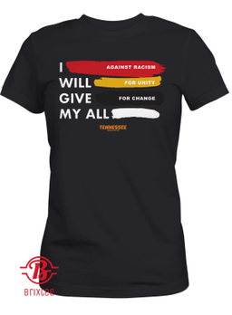 I Against Racism Will For Unity Give For Change My All T-Shirt