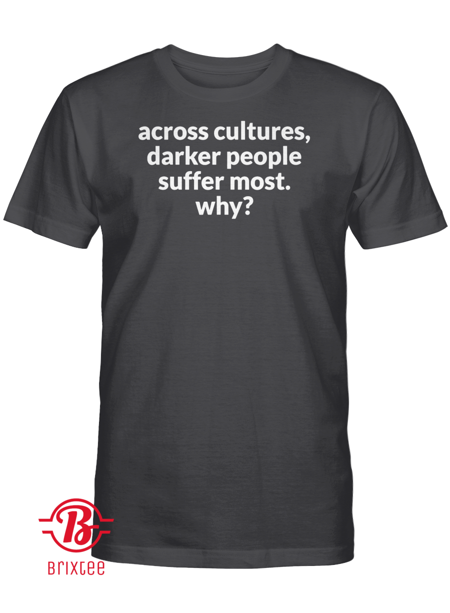 Across Cultures Darker People Suffer Most Why Equal Rights. Across Cultures Darker