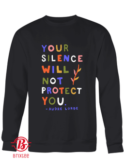 Your Silence Will Not Protect You - Audre Lorde Sweater