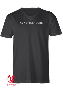 I AM NOT DEEP STATE