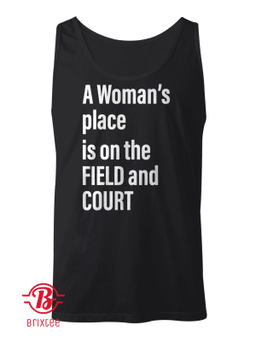 A Woman's Place Is on The FIELD and COURT