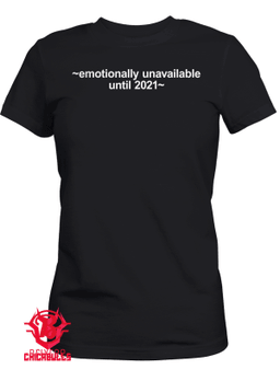 Emotionally Unavailable Until 2021