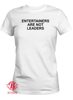 Entertainers Are Not Leaders