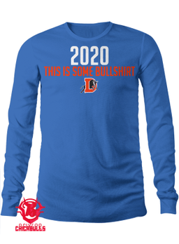 2020 This Is Some Bullshirt - Durham Bulls 2020