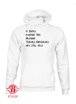 If You're Reading This Breonna Taylors Murderers Are Still Free Hoodie