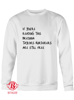 If You're Reading This Breonna Taylors Murderers Are Still Free Hoodie