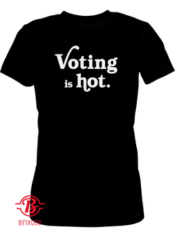 Voting Is Hot