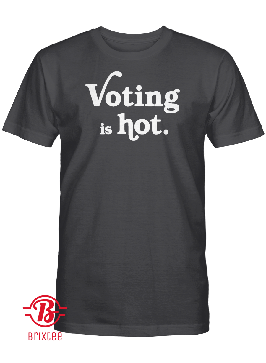 Voting Is Hot