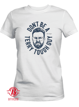 Peter Moylan - Don’t Be A Terry Tough Guy T-Shirt
