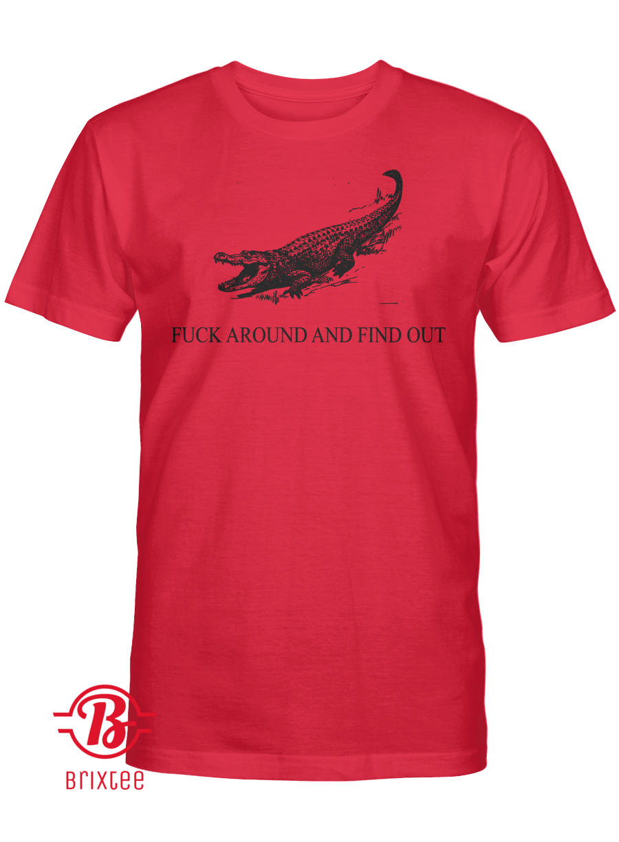 Crocodile Fuck Around And Find Out T-Shirt - Chicabulls