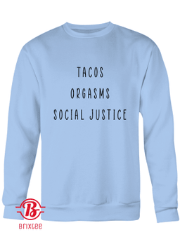 Tacos Orgasms Social Justice