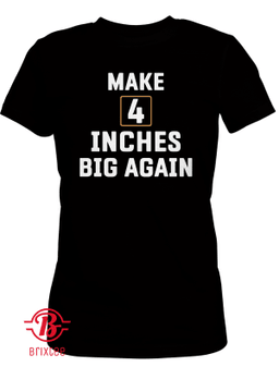 Make 4 Inches Big Again