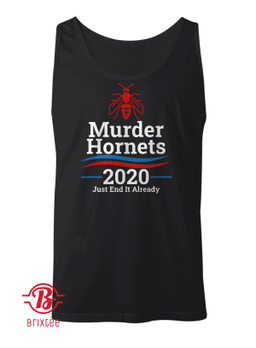 Murder Hornets 2020 Just End It Already Shirt - Chicabulls