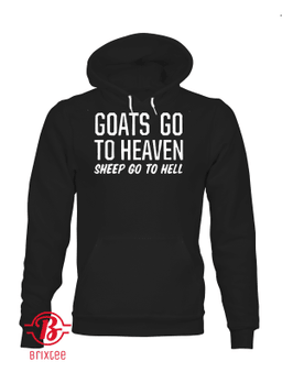 Goats Go To Heaven Sheep Go To Hell