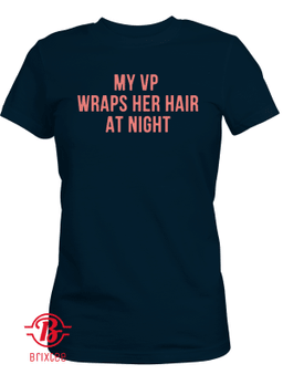 My VP Wraps Her Hair At Night