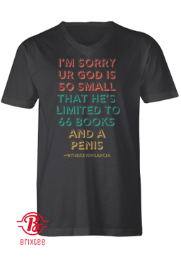 I'm Sorry Ur God Is So mall That He's Limited To 66 Books And A Penis