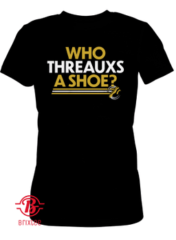 Who Threauxs A Shoe T-Shirt, Baton Rouge