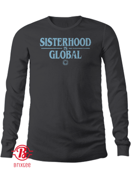 Sisterhood is Global Shirt 2021