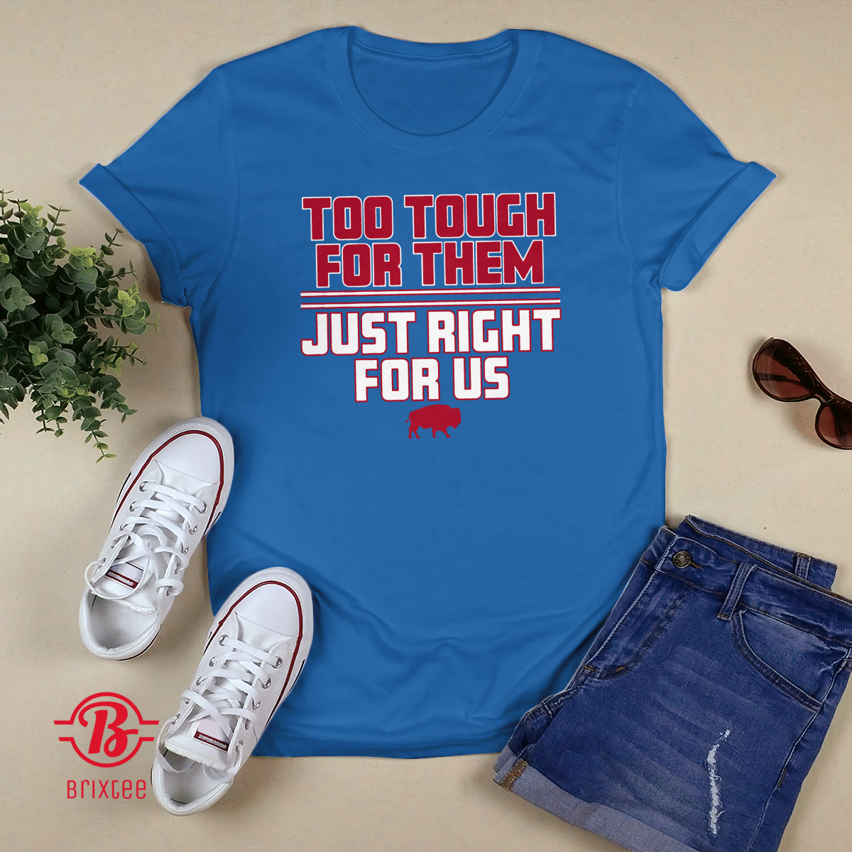 Too Tough For Them, Just Right For Us - Buffalo Bills
