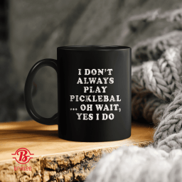 I Don't Always Play Pickleball Funny Player Gift Christmas