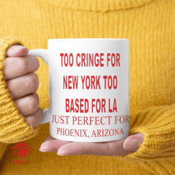 Too Cringe For New York Too Based For LA Just Perfect For Phoenix Arizona