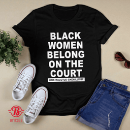 Black Women Belong On The Court - Sistascotus Shewillrise