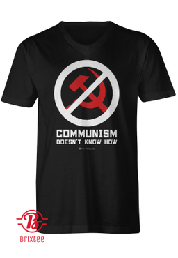Communism Doesn't Know How