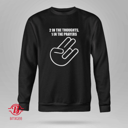 2 In The Thoughts, 1 In The Prayers T-Shirt & Hoodie