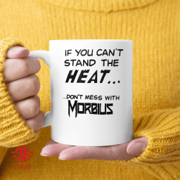 If You Can't Stand The Heat Don't Mess With Morbius