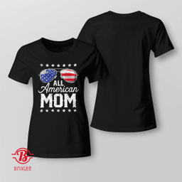 All American Mom 4th of July T-Shirt and Hoodie Mothers Day Women Mommy